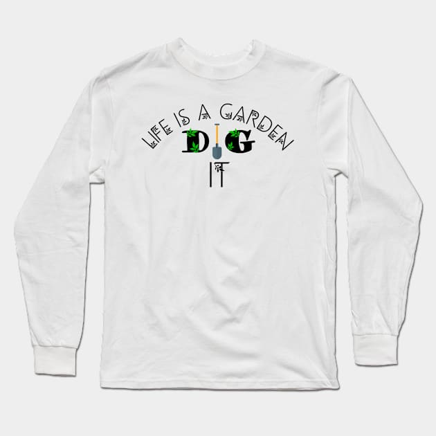 Life is a garden dig it, garden, nature Long Sleeve T-Shirt by Jabinga